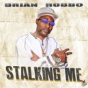 Brian Robbo - Stalking Me
