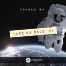 Franco BA - Take Me Back