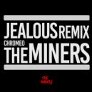 The Miners - Jealous