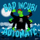 Bad Incubi - Automate