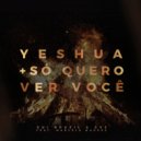 Gui Brazil & GV3 & Marcelo Markes - Yeshua + Só Quero Ver Você (feat. Marcelo Markes)