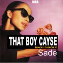 That Boy Cayse - Sade (We Luv You)