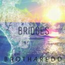 Brotharedd - Bridges (Original Mix)