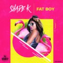 Shade k - Fat Boy