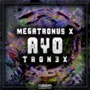 Megatronus X & Tron3x - Ayo