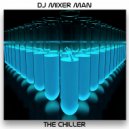 DJ Mixer Man - The Chiller