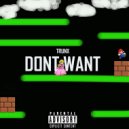 Trunx & Ralforeign - Dont Want (feat. Ralforeign)