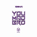 Bromad - You Mad Bro