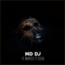 MD Dj - It Makes It Cool