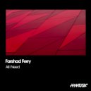 Farshad Ferry - All I Need