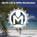 Martin Life & Afrika Bambaataa - Funky Heroes
