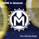 R4WE & Akatosh - You Gonna Deep