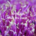 Artful Fox - May Mix Vol. II