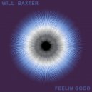Will Baxter - Feelin Good