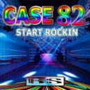 Case 82 - Start Rockin