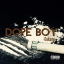 Dukane - Dope Boy