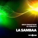Erich Ensastigue & DJ CARLOS G - LA SAMBAA