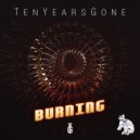 TenYearsGone - Burning