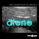 Erich Ensastigue & DJ CARLOS G - Alone