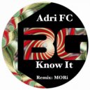 Adri Fc - Know It (MORi Remix)