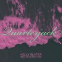 Quarterjack - KELLY SLATER (bish we gettin' paid)