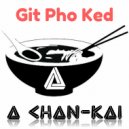 A CHAN-KAI - Git Pho Ked