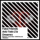 Arki-Tekt-Z & Dreamrz - Fake Friends (Radio Edit)
