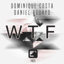 Dominique Costa & Daniel Aguayo - WTF