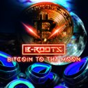 B-Roots - Bitcoin To The Moon