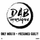 Only Mouth - Presumed Guilty
