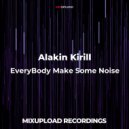 Alakin Kirill - EveryBody Make Some Noise