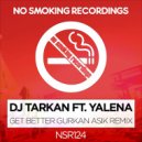 DJ Tarkan feat. Yalena - Get Better (Gurkan Asik Remix)