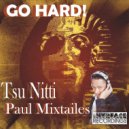 Tsu Nitti & Paul Mixtailes - Go Hard!