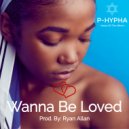 P-Hypha - Wanna Be Loved