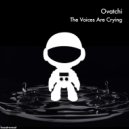 Ovatchi - The Voices Are Crying