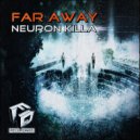 NeuroN KiLLa - Far Away