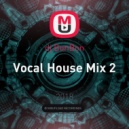 dj BonBon - Vocal House Mix 2