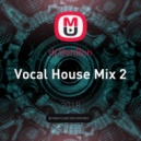 dj BonBon - Vocal House Mix 2 ()