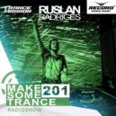 Ruslan Radriges - Make Some Trance 201