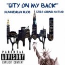 HunnidRax Rico & Str8Grind Antho - City On My Back (feat. Str8Grind Antho)