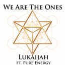 Lukaijah & Pure Energy - We Are The Ones (feat. Pure Energy)
