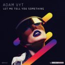 Adam Vyt - Let Me Tell You Something