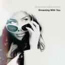Dreamers & Lovers - Dreaming With You