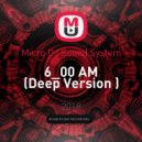 Micro DJ Sound System - 6_00 AM