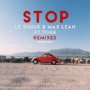Le Shuuk & Max Lean feat. Tosh - Stop (ESH Remix)