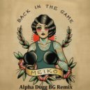 Meiko - Back In The Game (Alpha Dogg BG Remix) ()