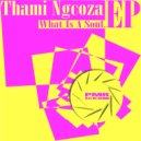Thami Ngcoza - What Is A Soul (Re-mix)