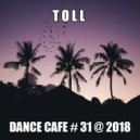 T o l l - Dance Cafe # 31 @ 2018