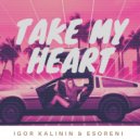 Igor Kalinin & eSoreni - Take My Heart