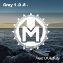 Gray 1 .0 .8 . - Field Of Activity